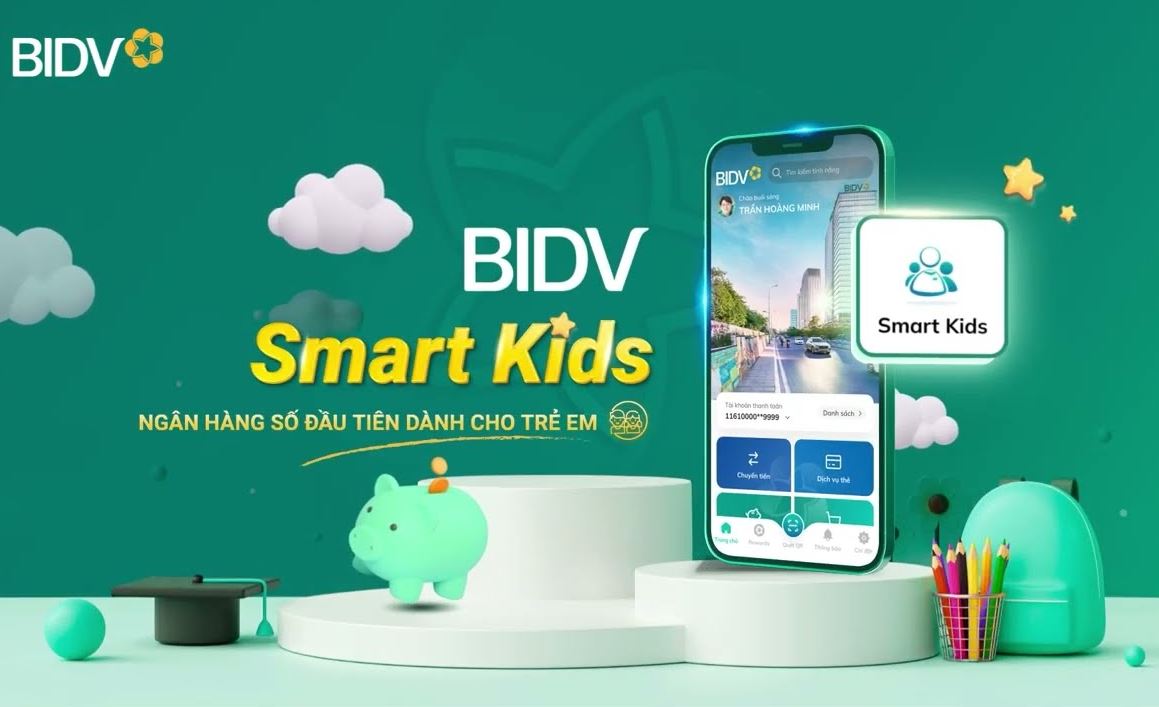 BIDV Smart Kids - Ngân hàng số đầu tiên dành cho trẻ em tại Việt Nam