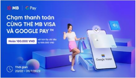 Chạm thanh toán cùng thẻ MB Visa và Google Pay  nhận ngay ưu đãi hoàn tiền