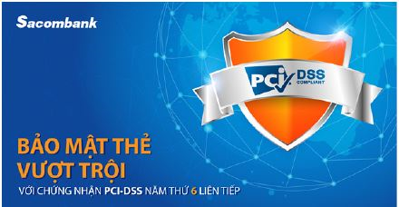                                     Sacombank đạt chứng nhận PCI DSS năm thứ 6 liên tiếp về bảo mật thẻ