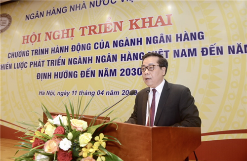                                     Hội nghị triển khai Chương trình hành động của ngành Ngân hàng thực hiện Chiến lược phát triển ngành Ngân hàng Việt Nam đến năm 2025, định hướng đến 2030