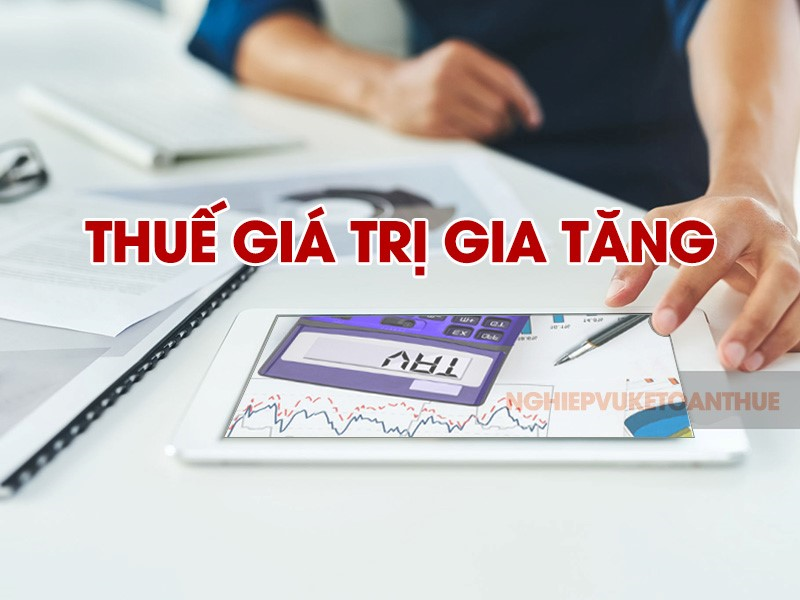 Sự cần thiết sửa đổi Luật Thuế giá trị gia tăng và một số góp ý hoàn thiện